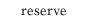 reserve